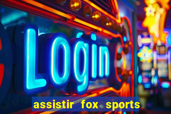 assistir fox sports 2 ao vivo